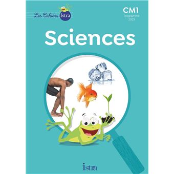 Les Cahiers Istra Sciences et technologie CM1 - Cahier élève