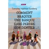 Comment braquer une banque sans perdre son dentier