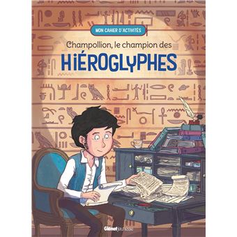 Champollion, le champion des hiéroglyphes
