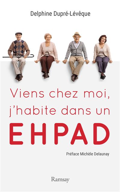 Viens chez moi, j'habite dans un ehpad - Delphine Dupre-Levesque - broché