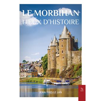 Le Morbihan Lieux d'Histoire broché JeanYves Le Lan Achat