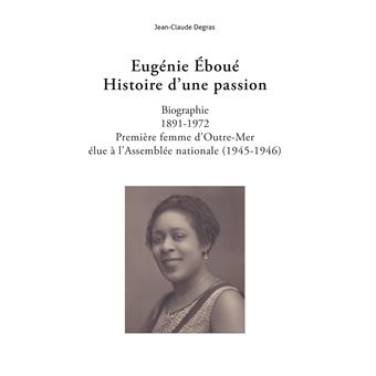 Eugénie Éboué. Histoire d'une passion
