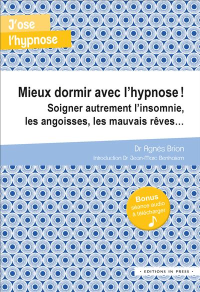 Mieux dormir avec l'hypnose Soigner autrement l'insomnie, les angoisses