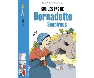 Sur les pas de Bernadette Soubirous