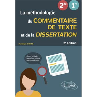 La méthodologie du commentaire de texte et de la dissertation. Français. Seconde, Première