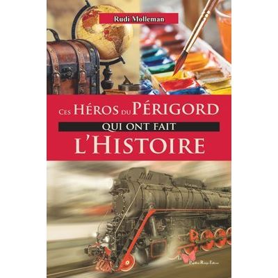 Ces héros du Périgord qui ont fait l'histoire