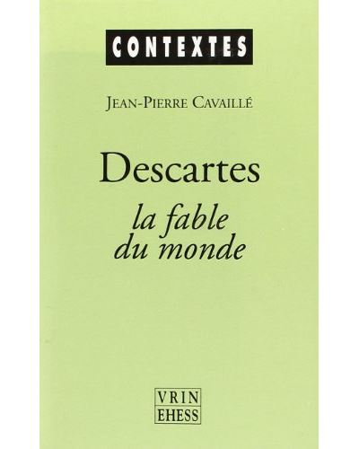 Descartes fable du monde - Jean-Philippe Cavaillé - broché