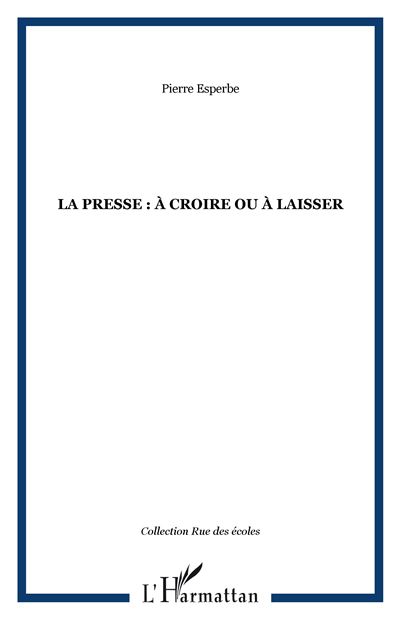 La presse à croire ou à laisser