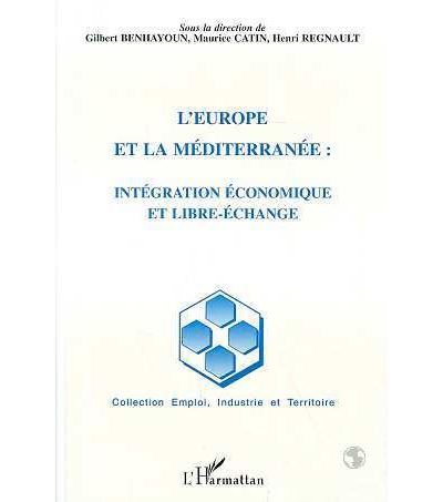 Europe et la mediterranee:integration economique libre-echan