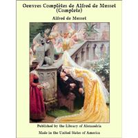 Oeuvres Complètes de Alfred de Musset (Complete)