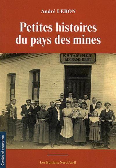 Petites histoires du pays des mines