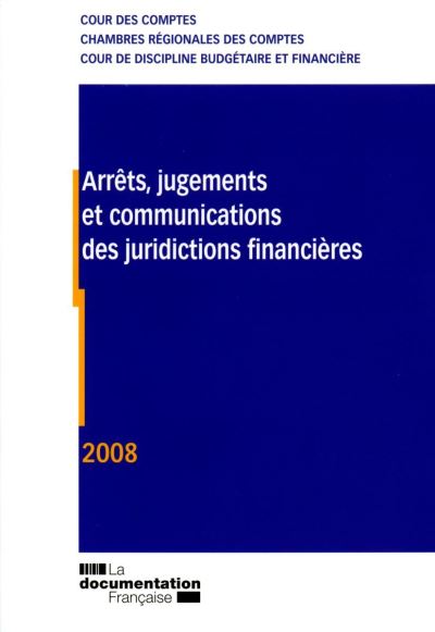 Arrêts, jugements et communications des juridictions financières 2008