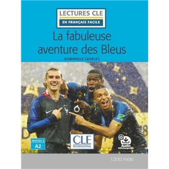 La fabuleuse aventure des Bleus - Niveau 2/A2 - Lecture CLE en français facile - Ebook - 1
