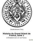 Histoire du Grand Orient de France, tome 1