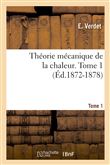 Théorie mécanique de la chaleur. Tome 1 (Éd.1872-1878)