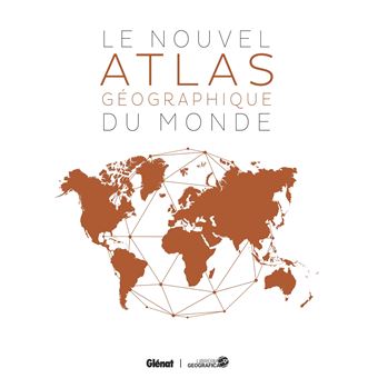 Le Nouvel Atlas géographique du monde 3e édition