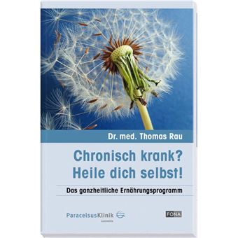 CHRONISCH KRANK? - HEILE DICH SELBST!