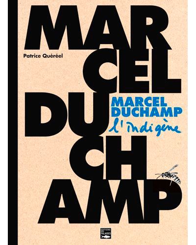 Marcel Duchamp, l’indigène