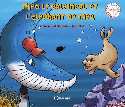 Théo le baleineau et l'éléphant de mer - Sébastien Gannat - relié