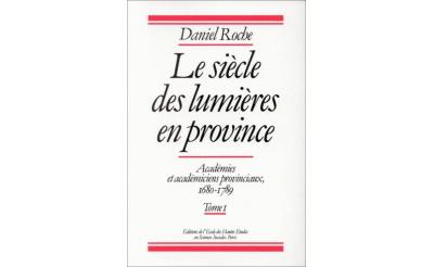 Le siècle des lumières en province - académies et académicie