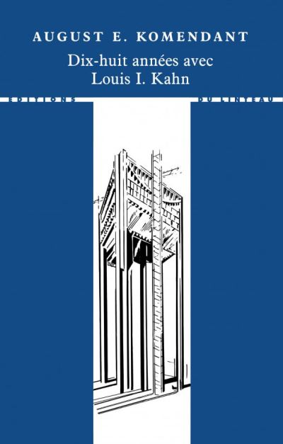 Dix-huit années avec Louis Kahn