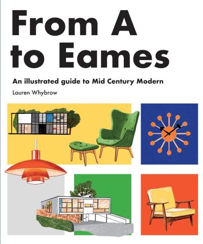FROM A TO EAMES:AN ILLUSTRATED GUIDE TO MID-CENTURY MODERN
