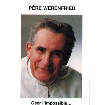 Père Werenfried - Oser l'impossible...