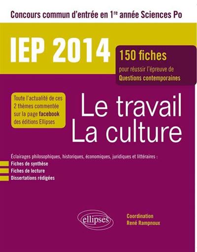 Concours commun IEP 2014. Le travail - La culture. 150 fiches pour réussir l’épreuve de questions contemporaines