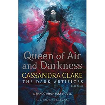 DARK ARTIFICES,03: QUEEN OF AIR AND DARKNESS