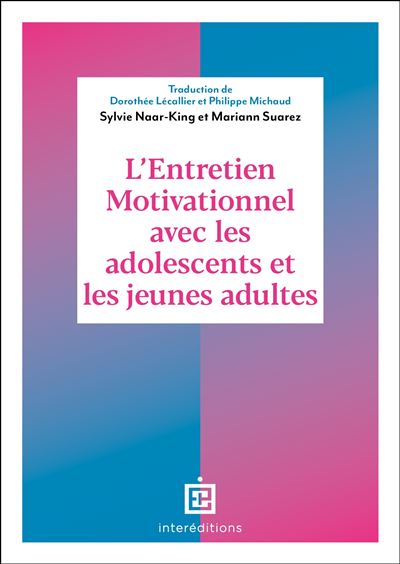 L'entretien motivationnel avec les adolescents et les jeunes adultes - Sylvie Naar-King - broché
