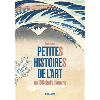 Petites histoires de l'art en 100 chefs-d'œuvre