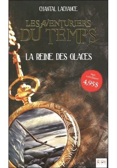 Les aventuriers du temps - T1 : La reine des glaces Les aventuriers du ...