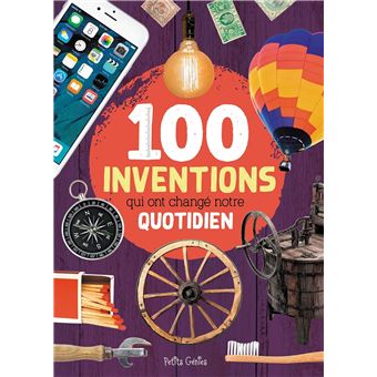100 inventions qui ont changé notre quotidien