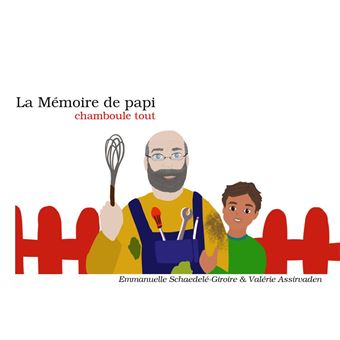 La Mémoire de papi chamboule tout - broché - Emmanuelle Schaedele ...