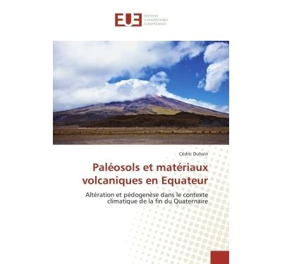 Paléosols et matériaux volcaniques en Equateur