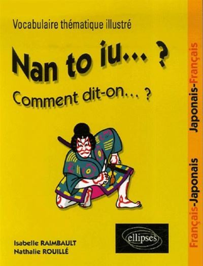 Nan to iu… ? Vocabulaire thématique illustré français-japonais / japonais-français