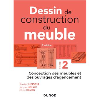 Dessin de construction du meuble - Tome 2 - Conception des meubles et des ouvrages d'agencement