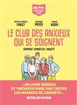 Le Club des anxieux qui se soignent - Comment combattre l'anxiété