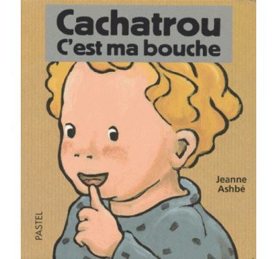 Cachatrou c est ma bouche - Jeanne Ashbé - (donnée non spécifiée)