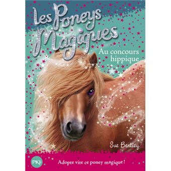 Les Poneys Magiques Tome 14 Les Poneys Magiques Numero 14 Au Concours Hippique Sue Bentley 0 Prince Gigi Natacha Godeau Poche Achat Livre Fnac