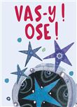 Vas-y ! Ose !
