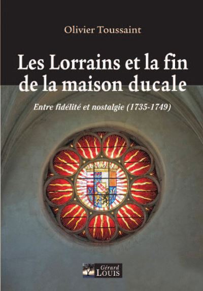Les lorrains et la fin de la maison ducale entre fidelite et