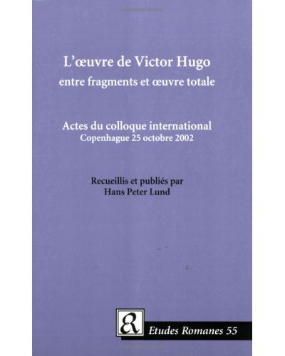 L'oeuvre de Victor Hugo entre fragments et oeuvre totale