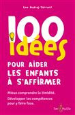 100 idées pour aider les enfants à s'affirmer