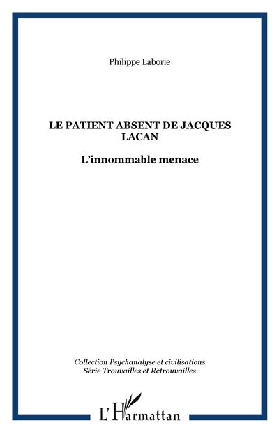 Le patient absent de jacques lacan - Philippe Laborie - broché
