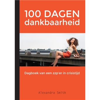 100 dagen dankbaarheid dagboek van een zzp'er in crisistijd - broché 100 dagen dankbaarheid dagboek van een zzp'er in crisistijd - broché