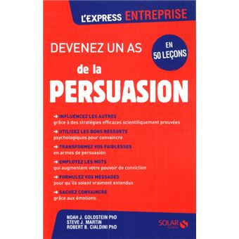 50 Segreti Della Scienza Della Persuasione - Goldstein Noah J.; Martin  Steve J.; Cialdini Robert B.