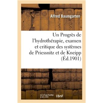Un Progrès de l'hydrothérapie, examen et critique des systèmes de Priessnitz et de Kneipp