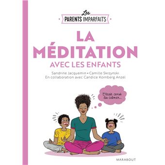 Le guide des parents imparfaits : la méditation en famille
