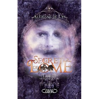 Le Secret De Lome Tome 3 Le Secret De Lome Livre Iii La Destinee De Lome Alexiane De Lys Broche Livre Tous Les Livres A La Fnac